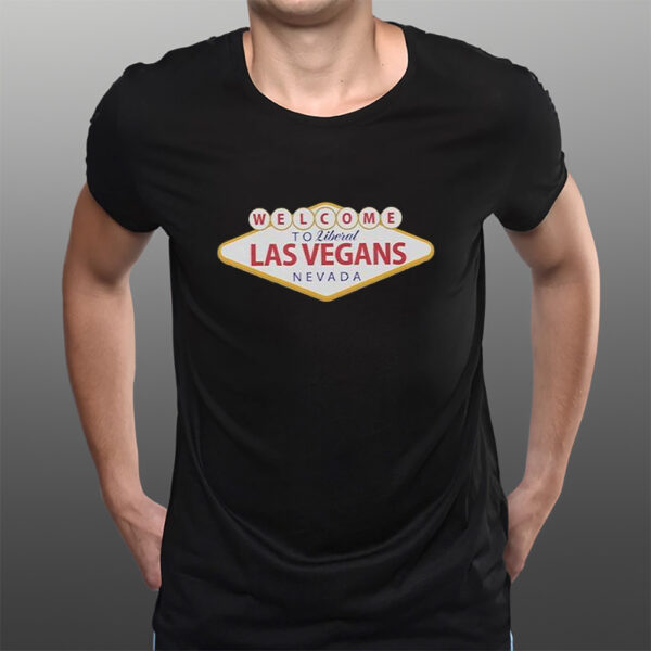 Welcome To Liberal Las Vegas Nevada T-Shirts