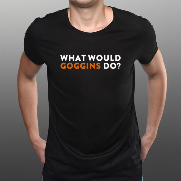 What Would Goggins Do T-Shirtt