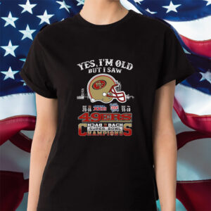 Yes I Am Old But I Saw 49ers Back 2 Back Superbowl Champions Shirts