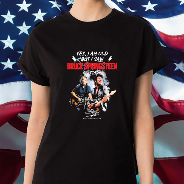 Yes I’m Old But I Saw Bruce Springsteen On Stage 2023 Signature Shirts