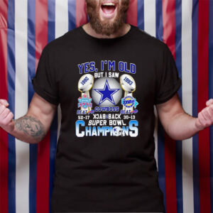 Yes I’m Old But I Saw Dallas Cowboys Back 2 Back Super Bowl Champions TShirt