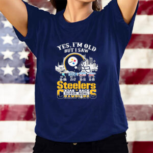 Yes I’m Old But I Saw Pittsburgh Steelers Skyline Back 2 Back Super Bowl Champions T-Shirts