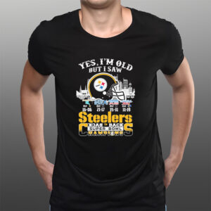 Yes I’m Old But I Saw Pittsburgh Steelers Skyline Back 2 Back Super Bowl Champions T-Shirtt