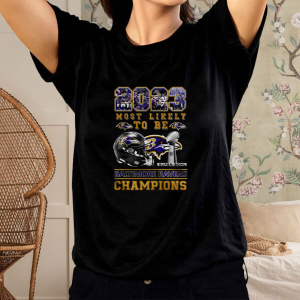 2023 Most Likely To Be Baltimore Ravens Super Bowl Champions T-Shirt2