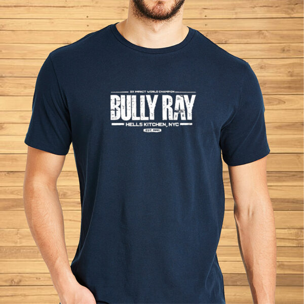 2x impact world champion bully ray hells kitchen NYC est 1991 shirt2