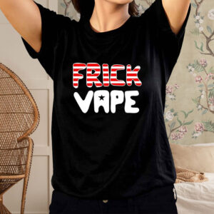 4Th Of July Frick Vape Shirt1