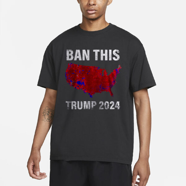 BAN THIS TRUMP 2024 T-SHIRTS3