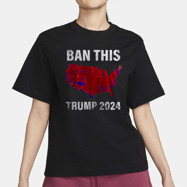 BAN THIS TRUMP 2024 T-Shirt3