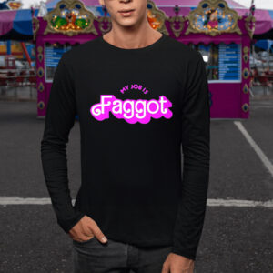 Barbie My Job is Faggot TShirt