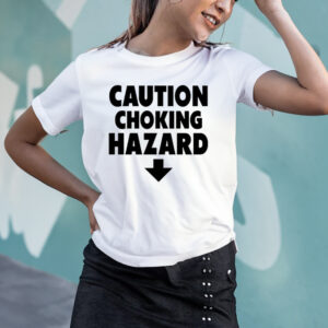 Caution Choking Hazard Funny Joke Spoof Humor Gift T-Shirtt