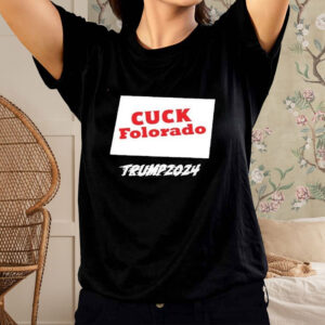 Cuck Folorado Trump 2024 T-Shirt1