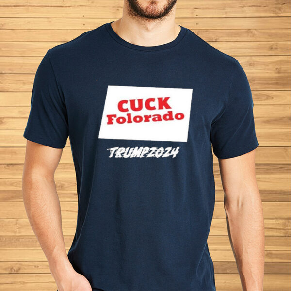 Cuck Folorado Trump 2024 T-Shirt2