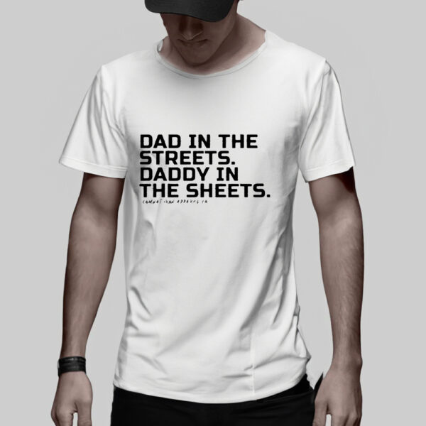 Dad In The Streets Daddy In The Sheets T-Shirt