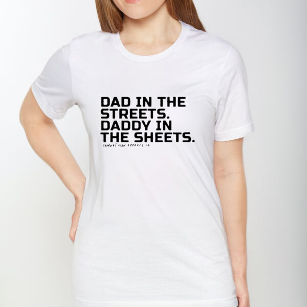 Dad In The Streets Daddy In The Sheets TShirt