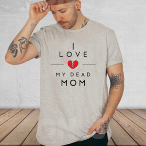 Doug Wanoy I Love My Dead Mom-Unisex T-Shirt2