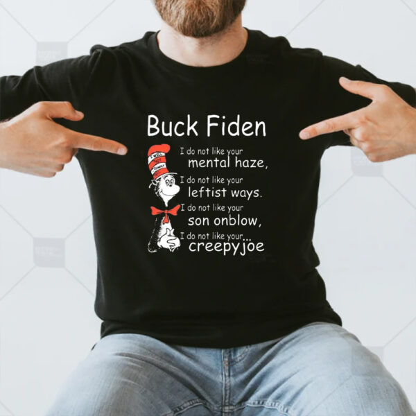 Dr Seuss Buck Fiden I Do Not Like Your Mental Haze Shirt