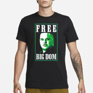 Free Big Dom T-Shirt1