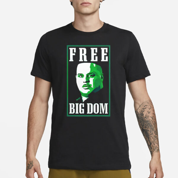 Free Big Dom T-Shirt1