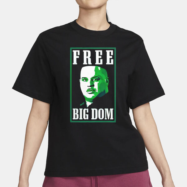 Free Big Dom T-Shirt3