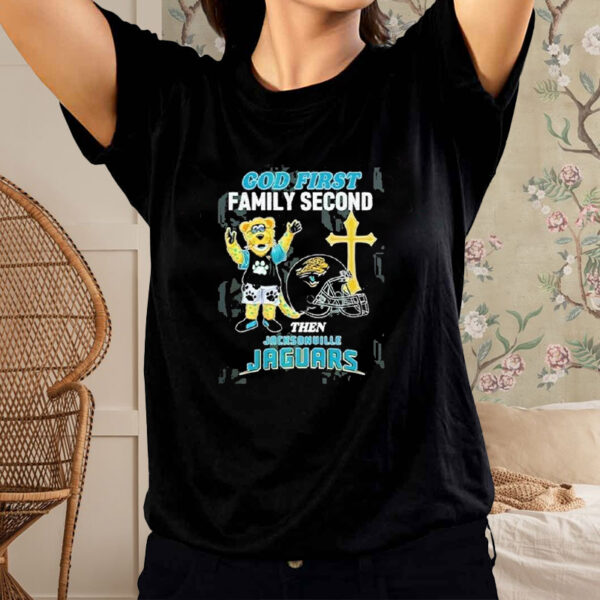 God First Family Second Then Jacksonville Jaguars T-Shirt1