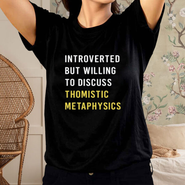 Hippiereligious Introvert But Willing To Discuss Thomistic Metaphysics Shirt-Unisex T-Shirt1