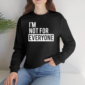 I’m Not for Everyone T-Shirts