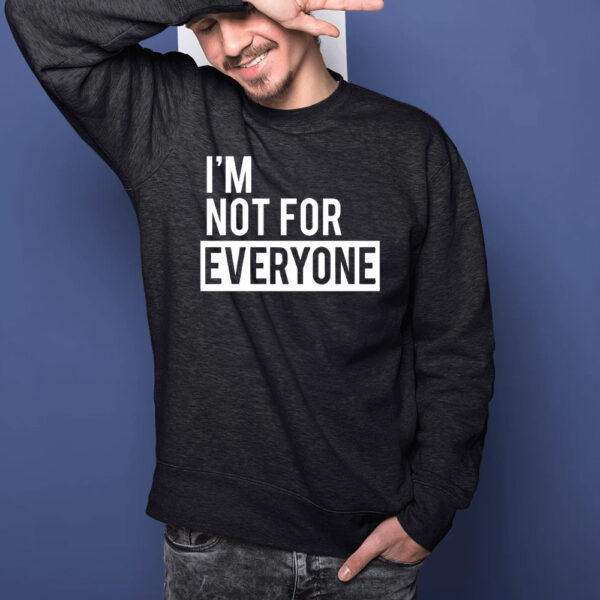 I’m Not for Everyone T-Shirtt