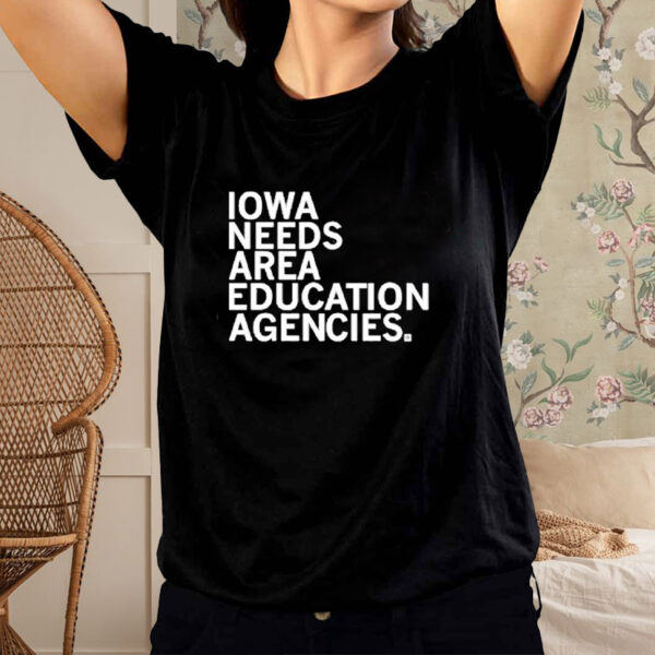 Iowa Needs Area Education Agencies T-Shirt1