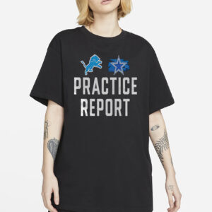 Lions vs Cowboys Practice Report T-Shirt2