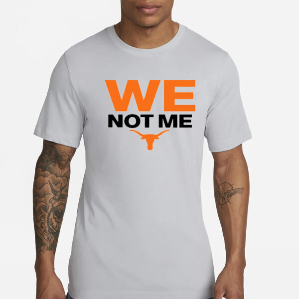 Longhorns We Not Me T-Shirt