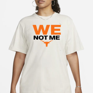 Longhorns We Not Me T-Shirts