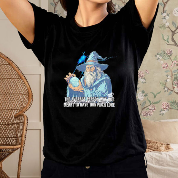 Magician the average person was not meant to have this much lore shirt2