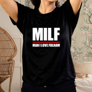 Milf Man I Love Fulham Shirt-Unisex T-Shirt1