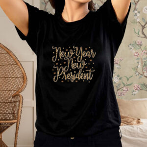 NEW YEAR, NEW PRESIDENT TEE SHIRT1