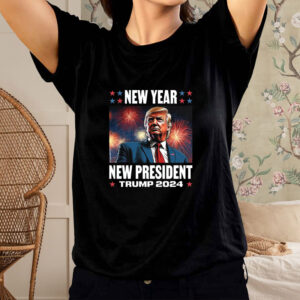 NEW YEAR NEW PRESIDENT TRUMP 2024 TEE SHIRT1