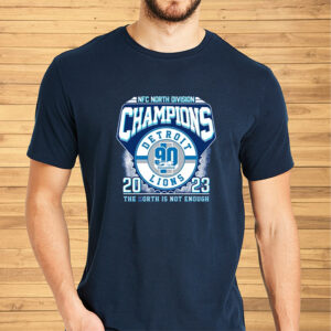 NFC North Division Champions 2023 Detroit Lions The North Is Not Enough T-Shirt2