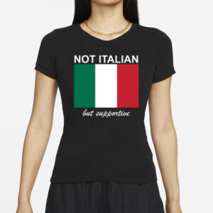 Not Italian But Supportive T-Shirts