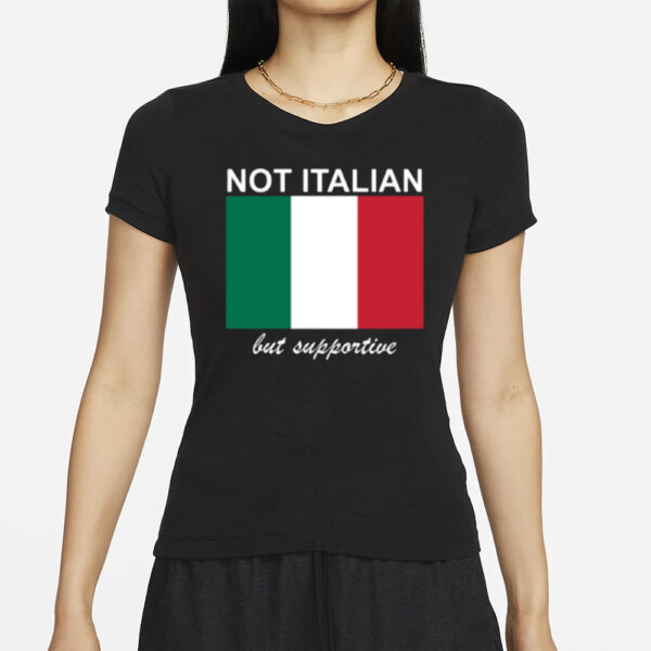 Not Italian But Supportive T-Shirts