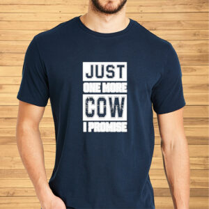 Official Just One More Cow I Promise Shirt2