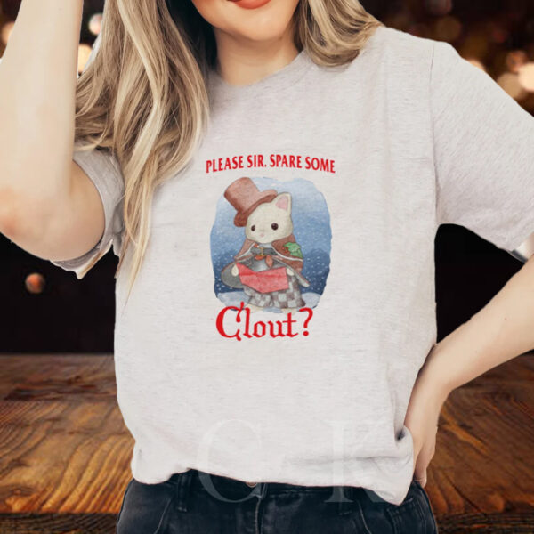 Please Sir Spare Some Clout T-Shirt