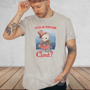 Please Sir Spare Some Clout T-Shirt2