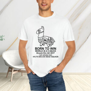 Shirt Failhouse Born V Win World Is A V Buck-Unisex T-Shirt2