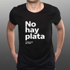 Shirt No Hay Plata-Unisex T-Shirts