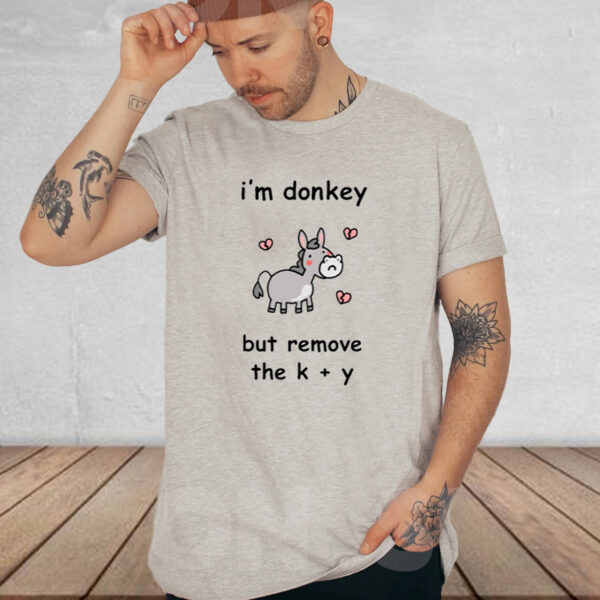 Shirt Stinkykatie I'm Donkey But Remove The K + Y-Unisex T-Shirt2