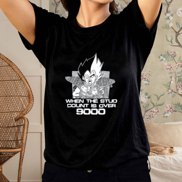 Shirt When The Stud Count Is Over 9000-Unisex T-Shirt1