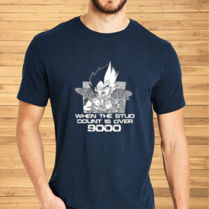 Shirt When The Stud Count Is Over 9000-Unisex T-Shirt2