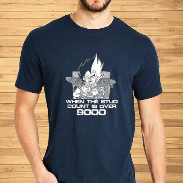 Shirt When The Stud Count Is Over 9000-Unisex T-Shirt2