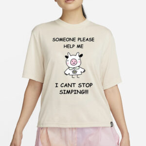 Someone Please Help Me I Cant Stop Simping T-Shirt2