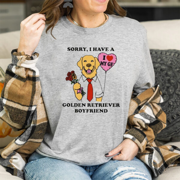 Sorry I Have A Golden Retriever Boyfriend Shirt3