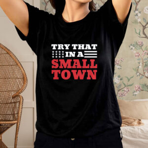 TRY THAT IN A SMALL TOWN STARS STRIPES TEE SHIRT1